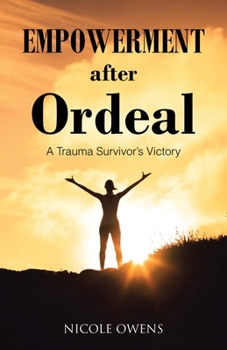 Empowerment after Ordeal: A Trauma Survivor's Victory