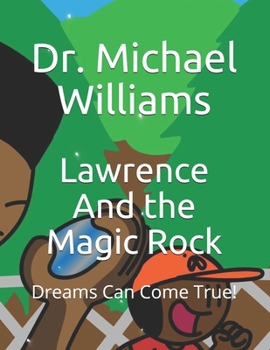 Paperback Lawrence And the Magic Rock: Dreams Can Come True! Book