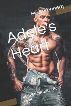 Adele's Heart: A REAPER Security Novel - Book 8 - Book #8 of the REAPER Security