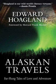 Hardcover Alaskan Travels: Far-Flung Tales of Love and Adventure Book