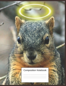 Paperback Composition Notebook: Gag Gifts For Squirrel Haters A Funny Notebook Book