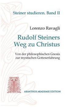 Paperback Rudolf Steiners Weg zu Christus: Von der philosophischen Gnosis zur mystischen Gotteserfahrung [German] Book