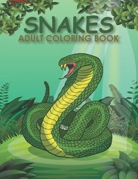 Snakes adult coloring book: An Adult Coloring Book With Stress-relif , Easy and Relaxing Coloring Pages.
