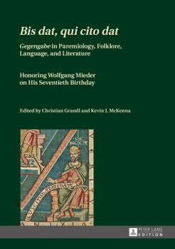 Hardcover Bis dat, qui cito dat: Gegengabe in Paremiology, Folklore, Language, and Literature - Honoring Wolfgang Mieder on His Seventieth Birthday Book