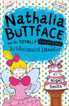 Paperback Nathalia Buttface and the Totally Embarrassing Bridesmaid Disaster Book