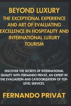 Beyond Luxury: The Exceptional Experience and the Art of Assessing Excellence in Hospitality and International Luxury Tourism.: Disco