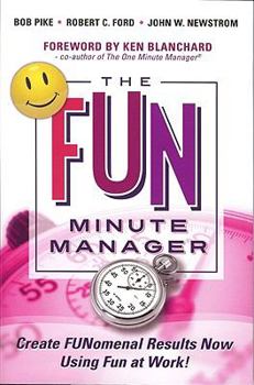 Hardcover The Fun Minute Manager: Create FUNomenal Results Now Using Fun at Work! Book