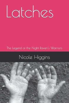 Paperback Latches: The Legend of the Night Raven's Warriors Book