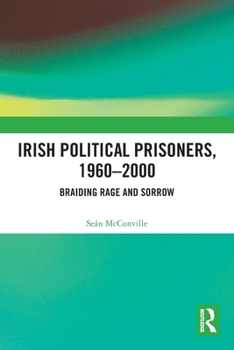 Paperback Irish Political Prisoners 1960-2000: Braiding Rage and Sorrow Book