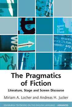 The Pragmatics of Fiction: Literature, Stage and Screen Discourse - Book  of the Edinburgh Textbooks on the English Language - Advanced