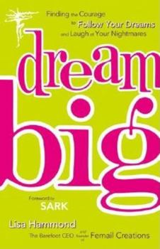 Paperback Dream Big: Finding the Courage to Follow Your Dreams and Laugh at Your Nightmares Book
