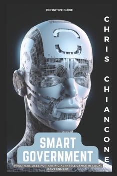 Paperback Smart Government: Practical Uses for Artificial Intelligence in Local Government Book
