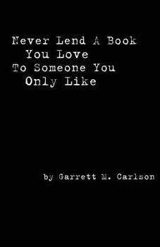 Paperback Never Lend A Book You Love To Someone You Only Like Book