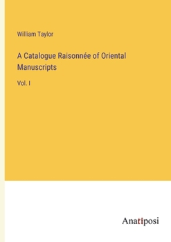 Paperback A Catalogue Raisonnée of Oriental Manuscripts: Vol. I Book