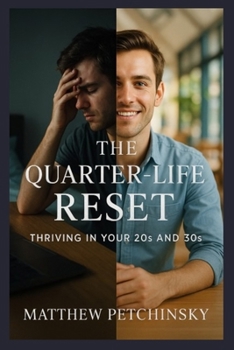 The Quarter-Life Reset: Thriving in Your 20s and 30s (Apophis Nexus)