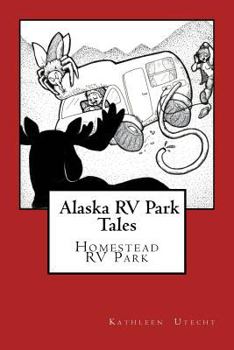 Paperback Alaska RV Park Tales: The Homestead RV Park Book