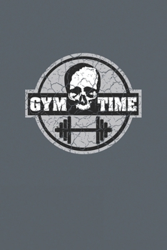 Gym Time: Fitness Log Book. Format A5, 120 pages, fine light grey lined. Daily entries, notes and physical fitness journal. Notebook for your fitness and bodybuilding progress