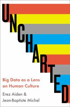 Hardcover Uncharted: Big Data as a Lens on Human Culture Book