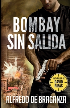 BOMBAY SIN SALIDA: un thriller de David Ribas (Serie David Ribas) - Book #5 of the David Ribas