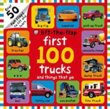 Board book First 100 Trucks and Things That Go Lift-The-Flap: Over 50 Fun Flaps to Lift and Learn Book