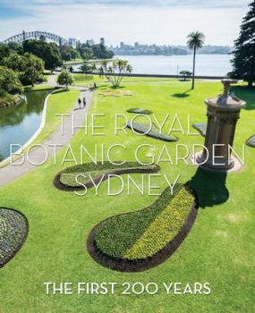 Hardcover The Royal Botanic Garden Sydney: The First 200 Years Book