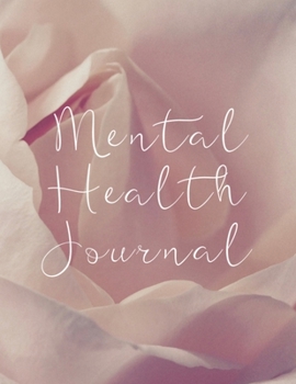 Paperback Mental Health Journal: 8 Week Journal for Anxiety Management Therapy Notebook with Gratitude Pages For Women Men Teens Book