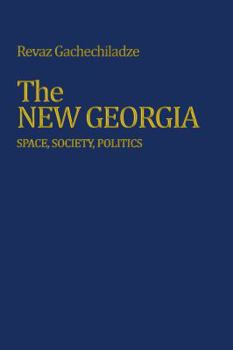 The New Georgia: Space, Society, Politics - Book  of the Eugenia & Hugh M. Stewart '26 Series