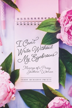 Paperback I Can't Write Without My Eyebrows: Musings of a Prissy Southern Woman Book