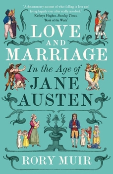 Paperback Love and Marriage in the Age of Jane Austen Book