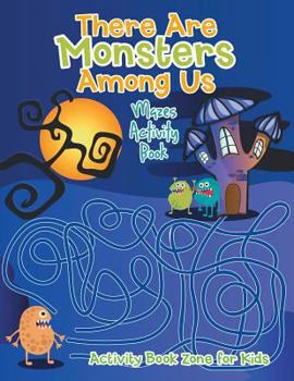Paperback There Are Monsters Among Us : Mazes Activity Book