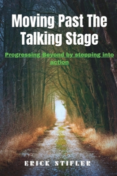 Paperback Moving Past the Talking Stage: Progressing Beyond by stepping into action. Book