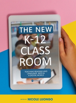 Hardcover New K-12 Classroom: Teaching Reading and Language Arts in a Digital World Book