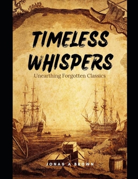 Paperback Timeless Whispers: Unearthing Forgotten Classics [Large Print] Book