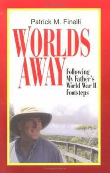 Hardcover Worlds Away: Following My Father's World War II Footsteps Book