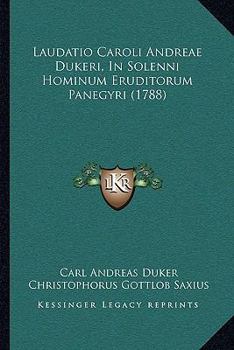 Paperback Laudatio Caroli Andreae Dukeri, In Solenni Hominum Eruditorum Panegyri (1788) [Latin] Book