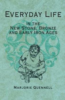 Paperback Everyday Life in the New Stone, Bronze and Early Iron Ages Book
