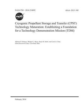 Paperback Cryogenic Propellant Storage and Transfer (Cpst) Technology Maturation: Establishing a Foundation for a Technology Demonstration Mission (Tdm) Book