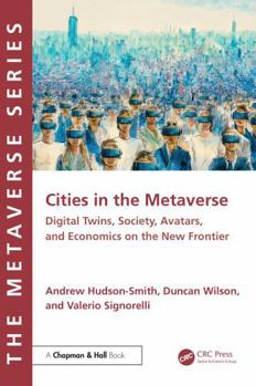 Paperback Cities in the Metaverse: Spatial Computing, Digital Twins, Avatars, Economics and Digital Habitation on the New Frontier Book