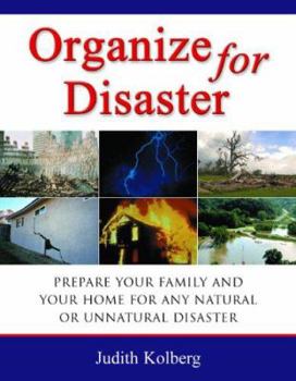 Paperback Organize for Disaster: Prepare Your Family and Your Home for Any Natural or Unnatural Disaster Book