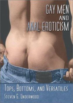 Paperback Gay Men and Anal Eroticism: Tops, Bottoms, and Versatiles Book