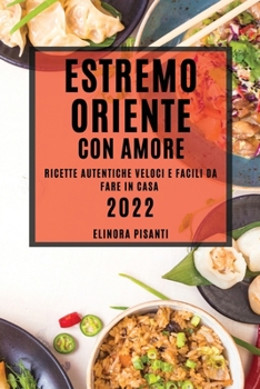Paperback Estremo Oriente Con Amore: Ricette Autentiche Veloci E Facili Da Fare in Casa [Italian] Book