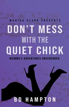 Paperback Don't Mess with the Quiet Chick: Niemma's Adventures Uncensored Book