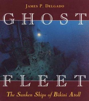 Hardcover Ghost Fleet: The Sunken Ships of Bikini Atoll Book