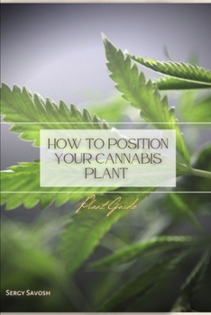 Paperback How to Position Your Cannabis Plant: Plant Guide Book
