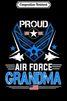 Paperback Composition Notebook: Proud Air Force Grandma Veteran Pride Journal/Notebook Blank Lined Ruled 6x9 100 Pages Book