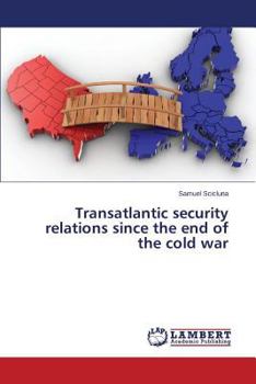 Paperback Transatlantic Security Relations Since the End of the Cold War Book