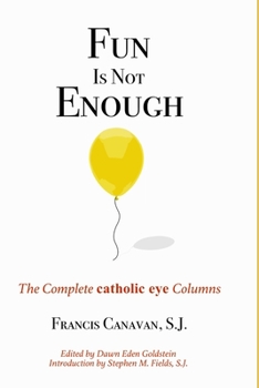 Paperback Fun is Not Enough: The Complete 'Catholic Eye' Columns Book