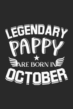 Legendary Pappy Are Born In October: Lined Pappy Journal Notebook Diary as Birthday, Appreciation, Welcome, Farewell, Thank You, ... gifts. Cute Pappy Birthday Journal