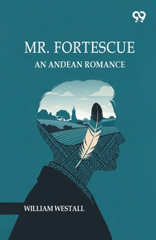Mr. Fortescue: An Andean Romance