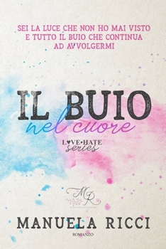Paperback Il Buio Nel Cuore (Love - Hate Series): Romance Young Adult [Italian] Book